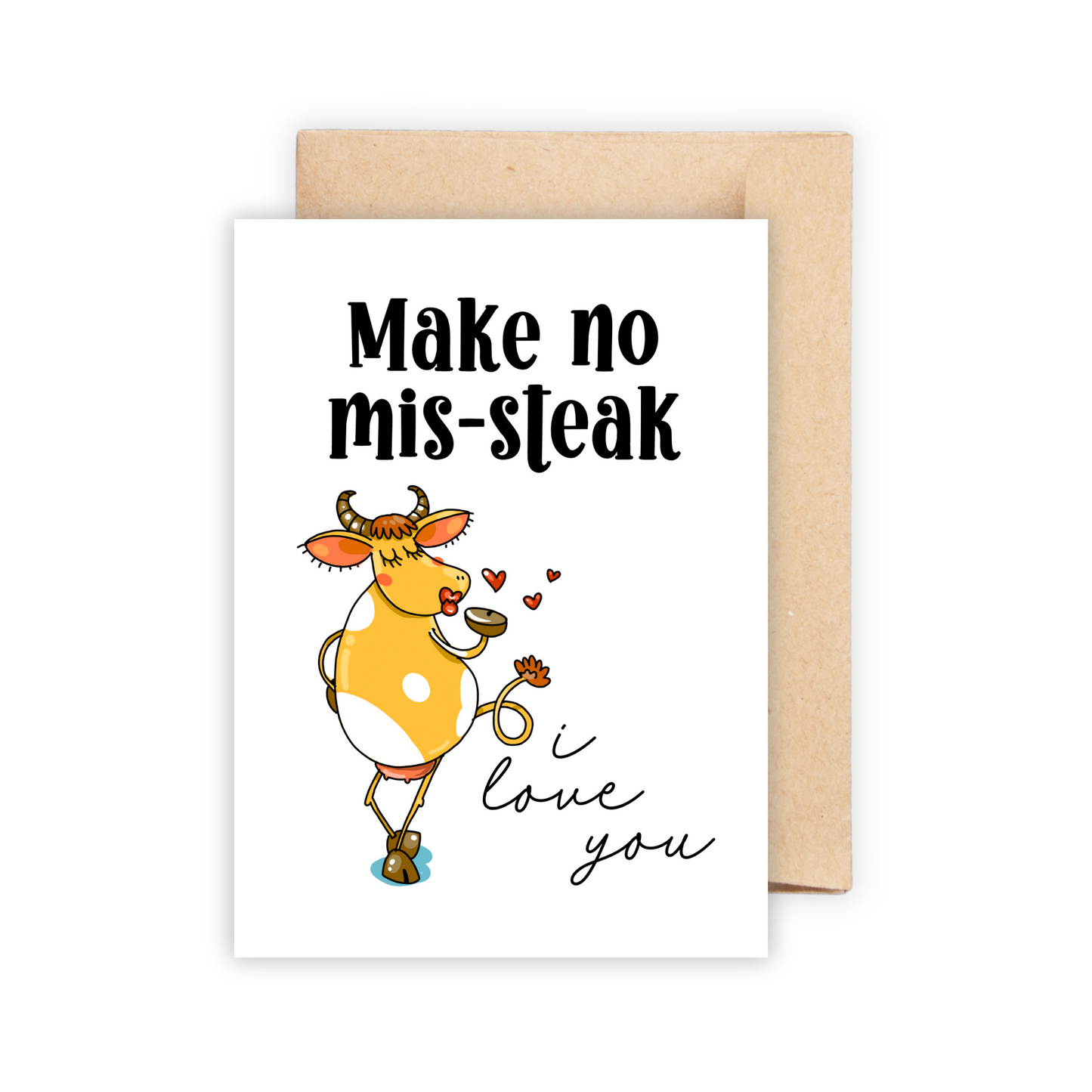 Make No Mis-steak I Love You