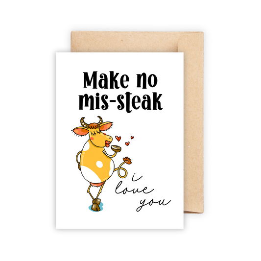 Make No Mis-steak I Love You