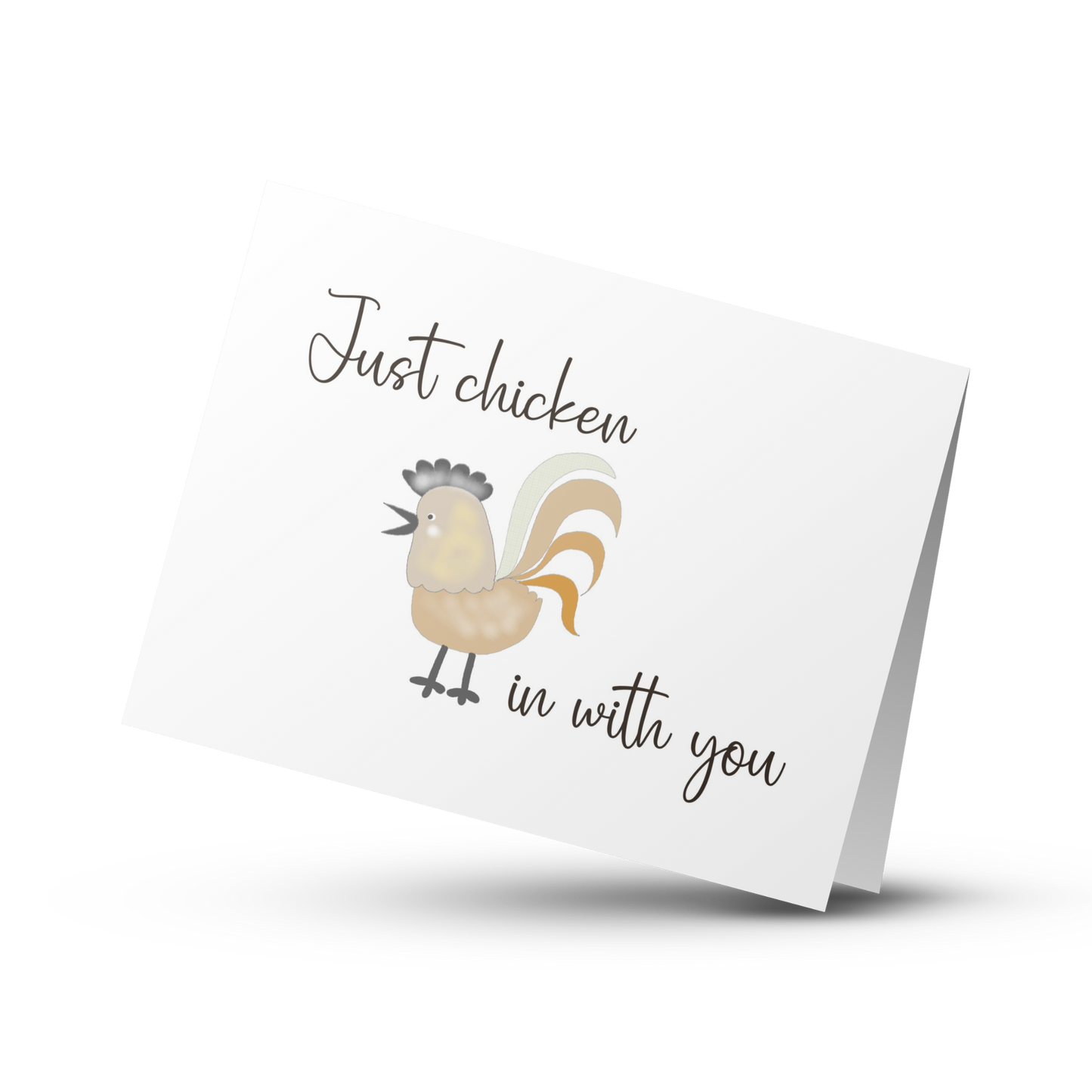 Just Chicken in with You